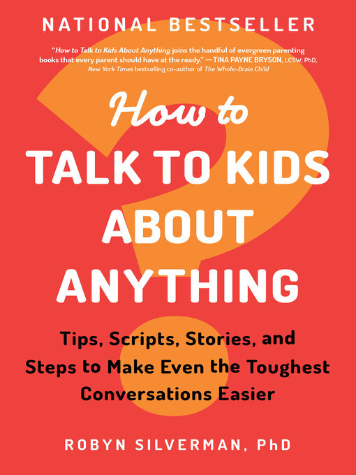 Title details for How to Talk to Kids About Anything by Robyn Silverman PhD - Wait list